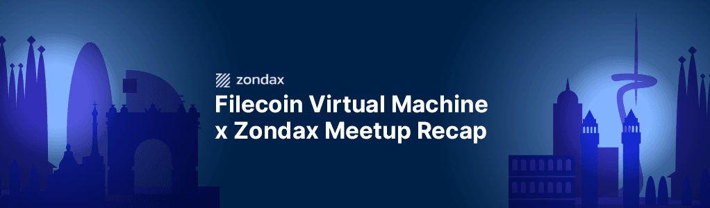 Unlocking the Power of FVM: Highlights from the Filecoin Orbit x Zondax Meetup